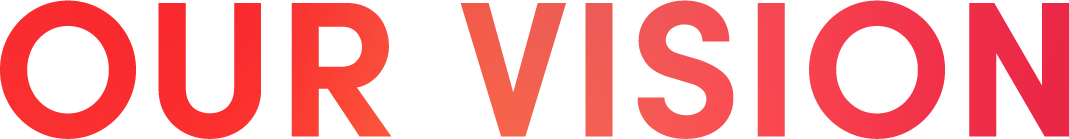 OUR VISION